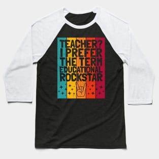 Teacher? I prefer the term Educational Rockstar Baseball T-Shirt